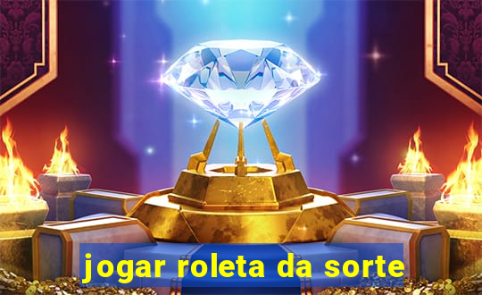 jogar roleta da sorte